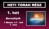 1. hét - Bereshiyth  - 1. rész